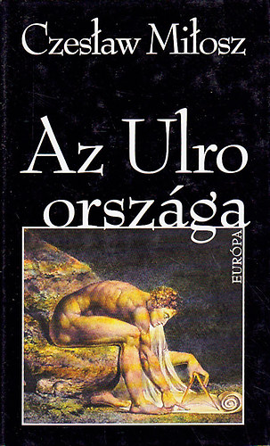 Czeslaw Milosz - Az Urlo orsz�ga