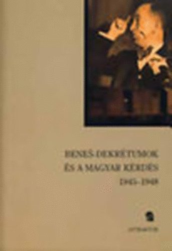 Poply rpd (szerk.); Stefan Sutaj; Szarka Lszl (szerk.) - Benes-dekrtumok s a magyar krds 1945-1948 - Trtneti httr, dokumentumok s jogszablyok