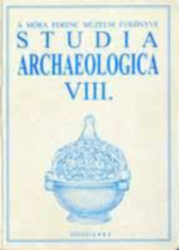 Bende L.-L�rinczy G. (szerk.) - Studia archaeologica VIII. (A M�ra Ferenc M�zeum �vk�nyvei)