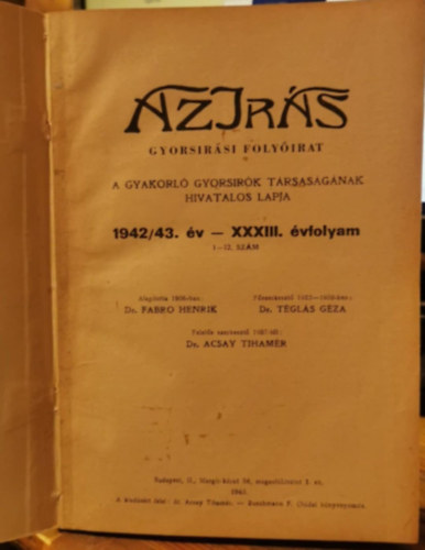Fabro Henrik dr., Dr. Tgls Gza (fszerkeszt) - Az Irs (gyorsirsi folyirat) XXXIII. vf. (1942/43.) 1-12. szmig