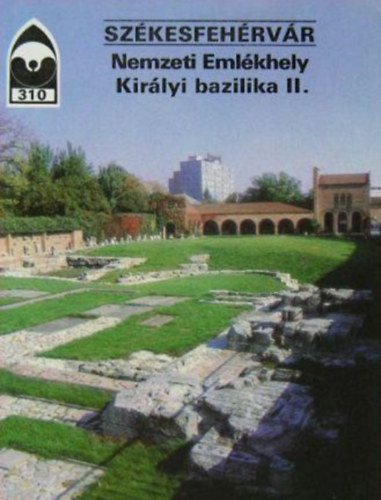 Dercs�nyi Bal�zs - Sz�kesfeh�rv�r - Nemzeti Eml�khely Kir�lyi bazilika II.