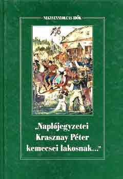 Forrai Ibolya (Szerk.) - "Napljegyzetei Krasznay Pter kemecsei lakosnak..."