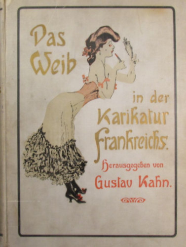 Gustav Kahn (Hrsg.) - Das Weib in der Karikatur Frankreichs
