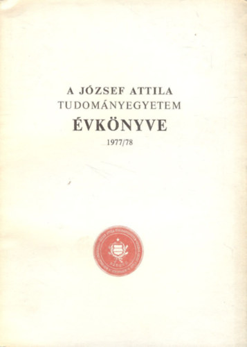 Dr. Ketskemty Istvn (szerk.) - A Jzsef Attila Tudomnyegyetem vknyve 1977/78