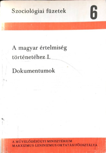 Huszr Tibor (szerk.), Lderer Pl (szerk.) - A magyar rtelmisg trtnethez I. Dokumentumok (Szociolgiai fzetek 6)
