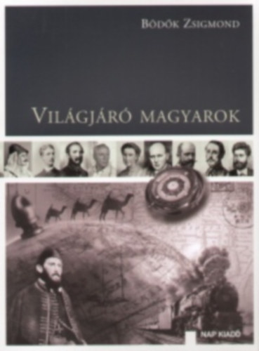 Bödők Zsigmond - Világjáró magyarok