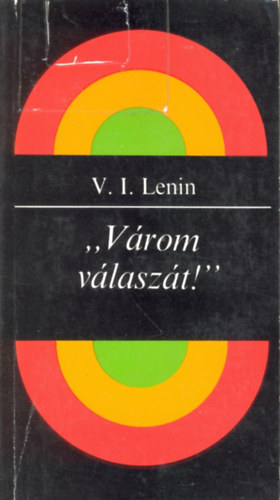 Vlagyimir Iljics Lenin - "Várom válaszát!" Válogatott levelek 1917-1923