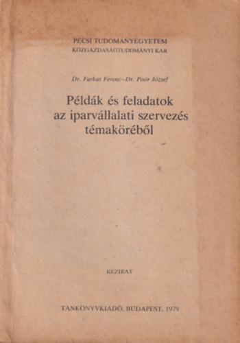 Dr. Farkas Ferenc, Por Jzsef dr. - Pldk s feladatok az iparvllalati szervezs tmakrbl - Pcsi Tudomnyegyetem Kzgadasgtudomnyi Kar 1979