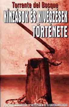 Torrente del Bosque - Kínzások és kivégzések története