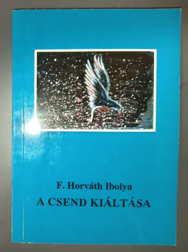 F. Horv�th Ibolya - A csend ki�lt�sa