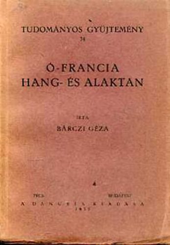 Bárczi Géza - Ó-francia hang- és alaktan
