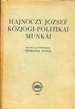 Csizmadia S�ndor (szerk.) - Hajn�czy J�zsef k�zjogi-politikai munk�i
