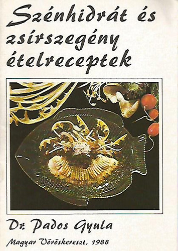 Dr. Pados Gyula - Sz�nhidr�t �s zs�rszeg�ny �telreceptek