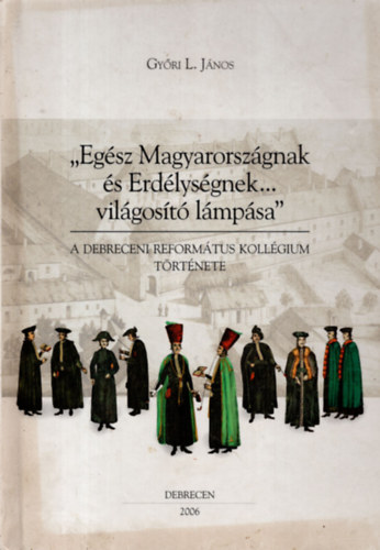 Gyri L. Jnos - "Egsz Magyarorszgnak s Erdlysgnek... vilgost lmpsa"