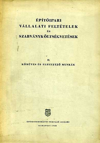 Per�nyi Imre (szerk.) - �p�t�ipari �s v�llalati felt�telek �s szabv�nyk�lts�gvet�sek II. - K�m�ves �s elhelyez� munk�k