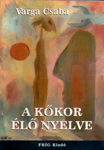 Varga Csaba - A k�kor �l� nyelve