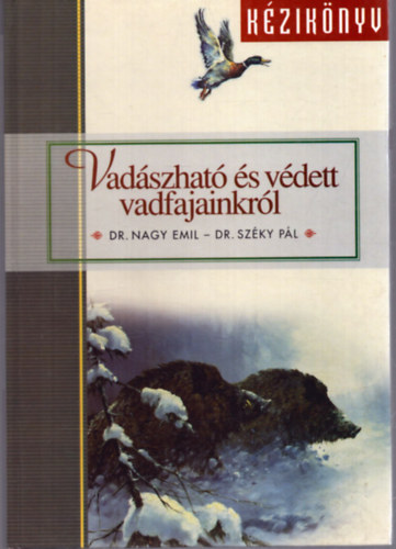 Dr.Nagy Emil-Dr.Szky Pl - Vadszhat s vdett vadfajainkrl