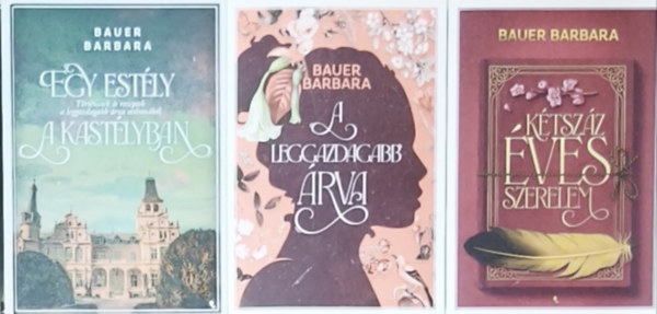 Bauer Barbara - 3db Bauer Barbara reg�ny - A legazdagabb �rva, Egy est�ly a kast�lyban, K�tsz�z �ves szerelem