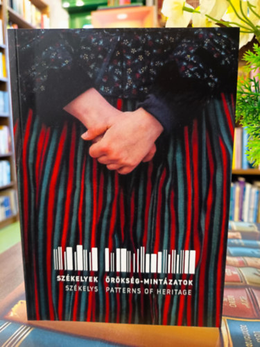 dr. Dim�ny Attila, dr. Dim�ny-Haszmann Orsolya - Sz�kelyek. �r�ks�g-mint�zatok /K�t nyelv�:magyar- angol/