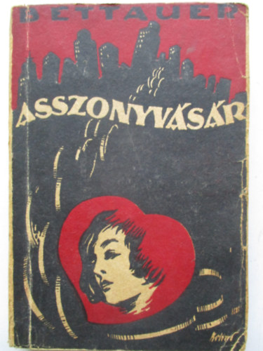 Hugó Bettauer - Asszonyvásár