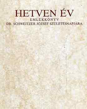 Landeszman Gyrgy (szerk.) - Hetven v- emlkknyv Dr. Schweitzer Jzsef szletsnapjra