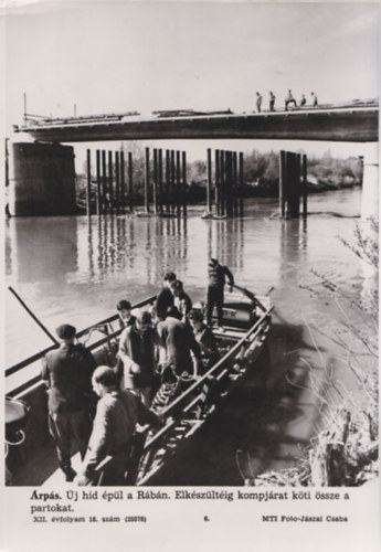 MTI eredeti fotó: Árpás - Híd épül a Rábán (23x18 cm)