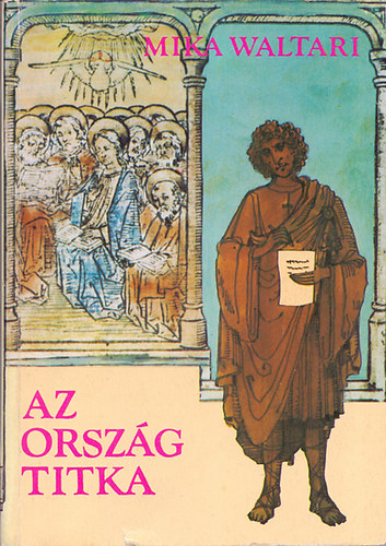 Mika Waltari - Az orszg titka (Marcus Mezentius Manilianus tizenegy levele a Kr.u. 30. esztend tavaszrl)