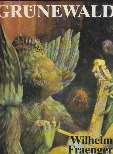 Wilhelm Fraenger - Matthias Grnewald (nmet nyelv, tokban)