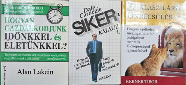 Alan Lakein, Dale Carnegie, Kerner Tibor - 3 db  zleti knyv:Hogyan gazdlkodjunk idnkkel s letnkkel? (Idgazdlkods)   + Sikerkalauz 1. Hogyan szerezznk bartokat, hogyan bnjunk az emberekkel  + Sziklaszilrd nbecsls - Hogyan pthetsz megingathatatlan nbizalm