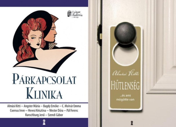 Alm�si Kitti, Angster M�ria, Bagdy Em�ke, C. Moln�r Emma, Csernus Imre, Hevesi Krisztina, Mester D�ra, P�l Ferenc, Ranschburg Jen�, Szendi G�bor - 2 db Alm�si Kitti p�rkapcsolattal foglalkoz� pszichol�giai k�nyv: P�rkapcsolat Klinika + H�tlens�g - ...�s ami m�g�tte van