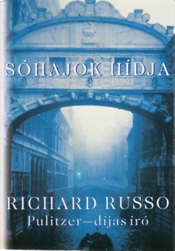 Richard Russo - Sóhajok hídja (Bridge of Sighs)