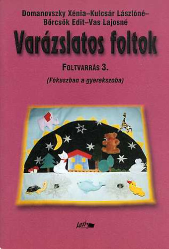 Domanovszky Xnia, Kulcsr Lszln, Brcsk Edit, Vas Lajosn - Varzslatos foltok - Foltvarrs 3.