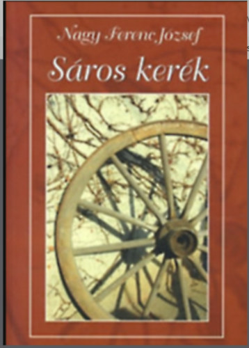 Nagy Ferenc J�zsef - S�ros ker�k - visszeml�kez�sek