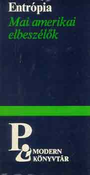 Thomas Pynchon, Donald Bartheleme, Ronald Sukenick, William H. Gass, Robert Coover, Richard Brautigan, Grace Paley, Robert Creeley, John Barth - Entrópia (mai amerikai elbeszélők)
