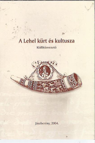 A Lehel krt s kultusza - Killtsvezet