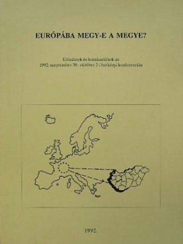 Kiss Lszl (szerk.), Ivancsics Imre, Sksd Ferenc (szerk.), Kovcs Katalin - Eurpba megy-e a megye?
