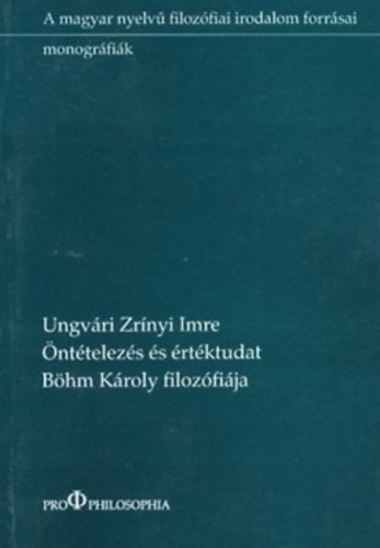 Ungvri Zrnyi Imre - nttelezs s rtktudat - Bhm Kroly filozfija
