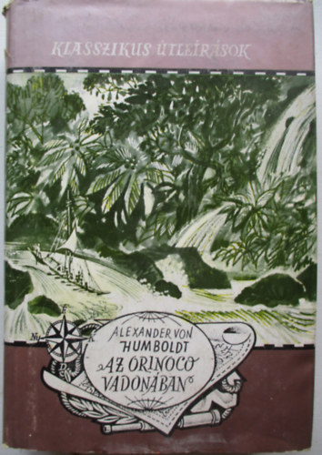 Alexander von Humboldt - Az Orinoco vadonában