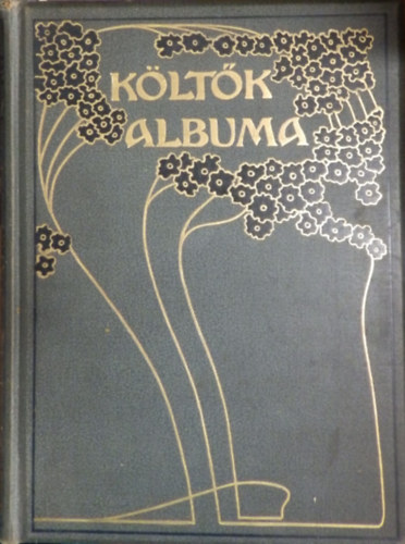 Radó Antal (szerk.) - Költők albuma- Jelenkori magyar költők verseinek gyűjteménye (Negyedik, módosított és bővített kiadás- 33 magyar festőművész rajzaival)