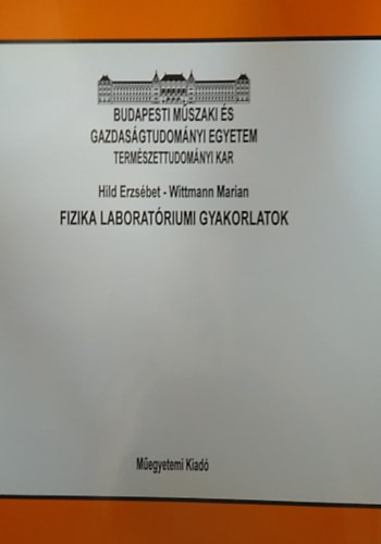 Hild Erzsbet, Wittmann Mariann - Fizika laboratriumi gyakorlatok