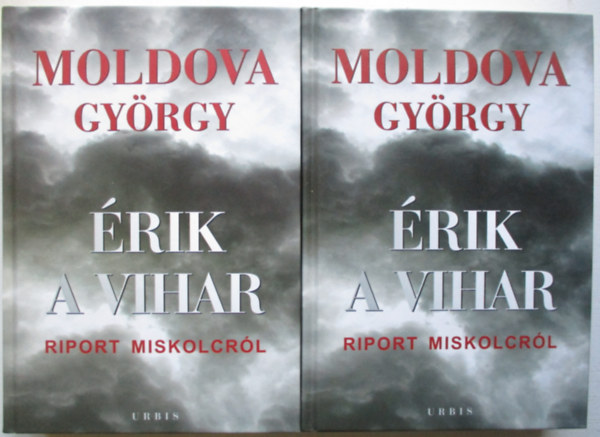 Moldova Gy�rgy, Fot�: Gyuris G�bor - �rik a vihar 1-2. - RIPORT MISKOLCR�L (Saj�t k�ppel)