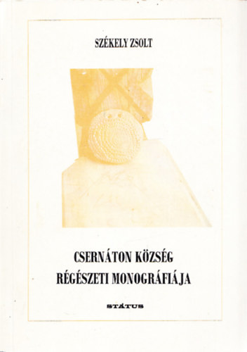 Sz�kely Zsolt - Csern�ton k�zs�g r�g�szeti monogr�fi�ja