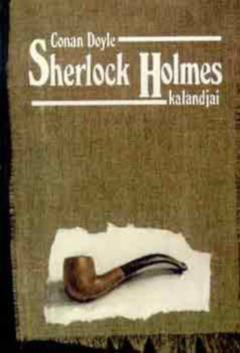Arthur Conan Doyle, Boronkay Zsuzsa (ford.), Nikowitz Oszkr (ford.), Takcsy Gizella (ford.), rokszllsy Zoltn (lektor) - Sherlock Holmes kalandjai (The Adventures of Sherlock Holmes)