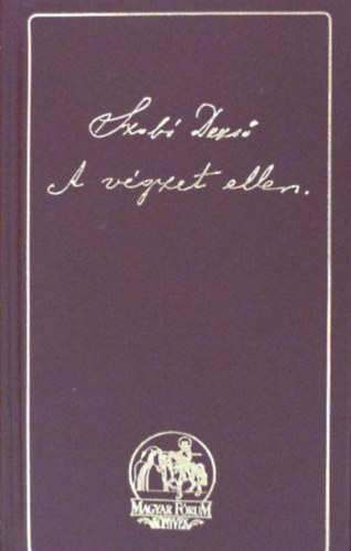 Szab� Dezs� - A v�gzet ellen (A magyar kisebbs�gi t�bbs�g sorsa a t�bbs�gi kisebbs�gek k�zt)