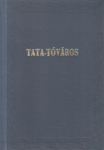 Tata-Tóváros irásban és képekben (reprint)