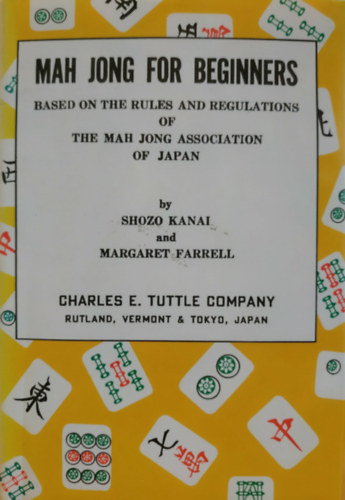 Shozo Kanai, Margaret Farrell - Mah Jong for Beginners - Based on the Rules and Regulations of the Mah Jong Association of Japan