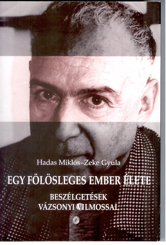 Hadas Mikls, Zeke Gyula - Egy flsleges ember lete (Beszlgetsek Vzsonyi Vilmossal)