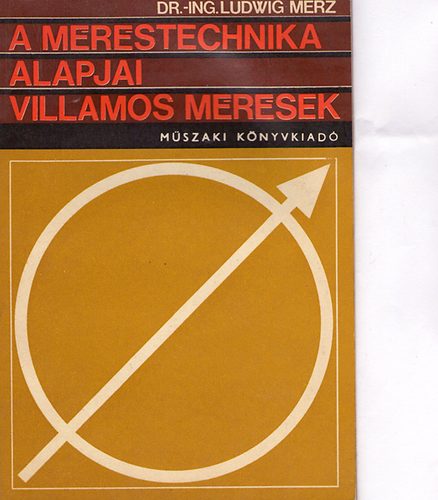 Dr.-Ing. Ludwig Merz - A méréstechnika alapjai - Villamos mérések