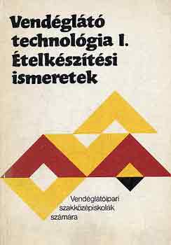 Pető Gyula - Vendéglátó technológia I. - Ételkészítési ismeretek