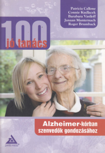 Patricia Callone, Connie Kudlacek - 100 jó tanács Alzheimer-kórban szenvedők gondozásához